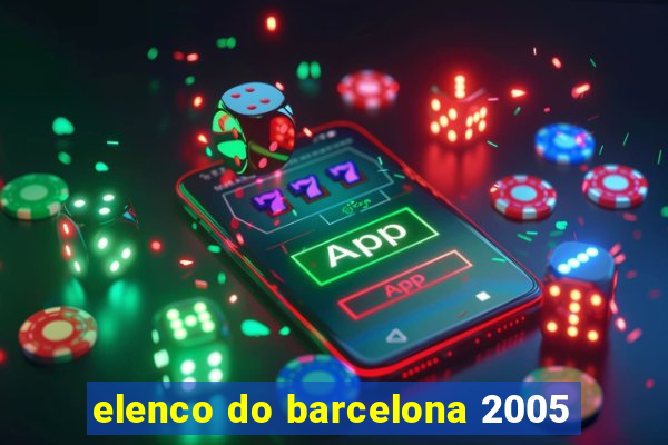 elenco do barcelona 2005